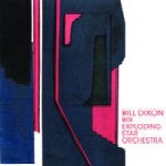 BILL DIXON / ビル・ディクソン / BILL DIXON WITH EXPLODING STAR ORCHESTRA / ビル・ディクソン・ウィズ・エクスプローディング・オーケストラ