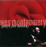 WES MONTGOMERY / ウェス・モンゴメリー / PLAYS FOR LOVERS