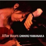 CHIHIRO YAMANAKA / 山中千尋 / AFTER HOURS / アフター・アワーズ