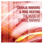 CHARLIE MARIANO & MIKE HEARTING / チャーリー・マリアーノ＆マイク・ハーティング / THE MUSIC OF CHARLIE MARIANO
