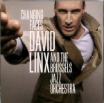DAVID LINX AND THE BRUSSELS JAZZ ORCHESTRA / デヴィッド・リンクス＆ザ・ブリュッセル・ジャズ・オーケストラ / CHANGING FACES