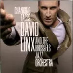 DAVID LINX AND THE BRUSSELS JAZZ ORCHESTRA / デヴィッド・リンクス＆ザ・ブリュッセル・ジャズ・オーケストラ / CHANGING FACES