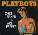 CHET BAKER & ART PEPPER / チェット・ベイカー&アート・ペッパー / PLAYBOYS