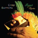 CYRO BAPTISTA / シロ・バプティスタ / BANQUET OF THE SPIRITS