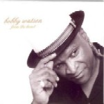 BOBBY WATSON / ボビー・ワトソン / FROM THE HEART