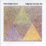 【廃盤CD】田中武久トリオ/ I HAVE BEEN BORN I HAVE BEEN BORN / アイ・ハブ・ビーン・ボーン/TAKEHISA