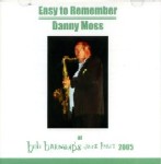 DANNY MOSS / ダニー・モス / EASY TO REMEMBER : AT BOB BARNARD'S JAZZ PARTY 2005