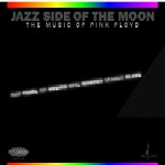 JAZZ SIDE OF THE MOON / THE MUSIC OF PINK FLOYD