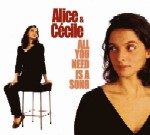 ALICE & CECILE / ALL YOU NEED IS A SONG