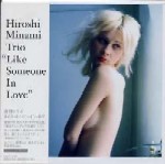 HIROSHI MINAMI / 南博 / LIKE SOMEONE IN LOVE / ライク・サムワン・イン・ラヴ