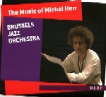 BRUSSELS JAZZ ORCHESTRA / ブリュッセル・ジャズ・オーケストラ / THE MUSIC OF MICHEL HERR