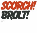 SCORCH TRIO / スコーチ・トリオ / BROLT!