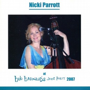 NICKI PARROTT / ニッキ・パロット / At Bob Barnard's Jazz Party 2007