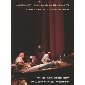 JOHN MCLAUGHLIN / ジョン・マクラフリン / Meeting of the Minds : The Making Of Floating Point(DVD)