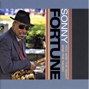 SONNY FORTUNE / ソニー・フォーチュン / You & The Night & The Music