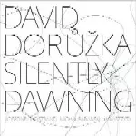 DAVID DORUZKA / ダヴィド・ドルージュカ / SILENTLY DAWNING