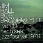 JIM HALL & BOB BROOKMEYER / ジム・ホール&ボブ・ブルックマイヤー / LIVE AT THE NORTH SEA JAZZ FESTIVAL 1979