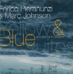 ENRICO PIERANUNZI & MARC JOHNSON / エンリコ・ピエラヌンツィ&マーク・ジョンソン / YELLOW & BLUE