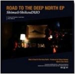 Shima & Shikou DUO / ROAD TO THE DEEP NORTH EP