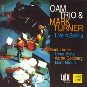 OAM TRIO & MARK TURNER / LIVE IN SEVILLA