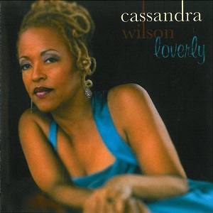 CASSANDRA WILSON / カサンドラ・ウィルソン / LOVERLY