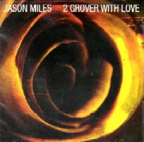 JASON MILES / ジェイソン・マイルス / 2 GROVER WITH LOVE
