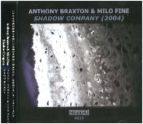 ANTHONY BRAXTON & MILO FINE / アンソニー・ブラクストン＆マイロ・ファイン / SHADOW COMPANY(2004) / シャドウカンパニー