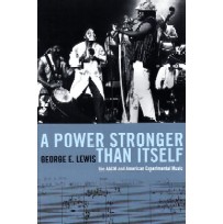 GEORGE LEWIS / ジョージ・ルイス(CL) / A POWER OF STRONGER THAN ITSELF : THE AACM AND AMERICAN EXPERIMENTAL MUSIC