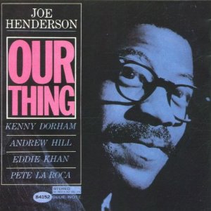 JOE HENDERSON / ジョー・ヘンダーソン / Our Thing(RVG)