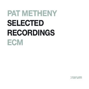 PAT METHENY / パット・メセニー / SELECTED RECORDINGS