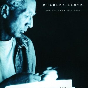 CHARLES LLOYD / チャールス・ロイド / Notes From Big Sur