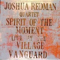 JOSHUA REDMAN / ジョシュア・レッドマン / Spirit Of The Moment Live At Village  Vanguard