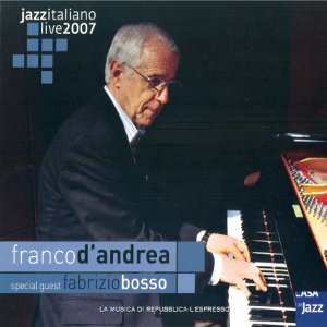 FRANCO D'ANDREA / フランコ・ダンドレア / Jazz Italiano Live 2007