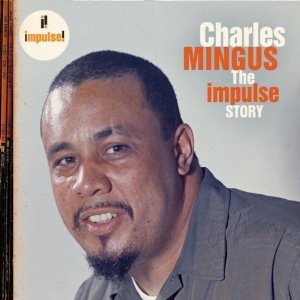 CHARLES MINGUS / チャールズ・ミンガス / Impulse Story