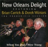 NEW ORLEANS DELIGHT FEATURING BRIAN CARRICK & DEREK WINTERS / WHEN YOU AND I WERE YOUNG : THE FREDERICIA SESSION