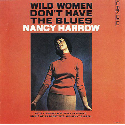 NANCY HARROW / ナンシー・ハーロウ / Wild Women Don't Have The Blues(LP/180g)