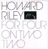 HOWARD RILEY / ハワード・ライリー / FOR FOUR ON TWO TWO