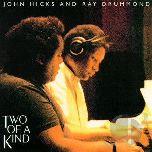 JOHN HICKS/RAY DRUMMOND / ジョン・ヒックス/レイ・ドラモンド / Two of a Kind