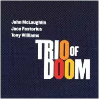 トリオ・オブ・ドゥーム(ジョン・マクラフリン&ジャコ・パストリアス&トニー・ウィリアムス)&nbsp;/&nbsp;Trio Of Doom