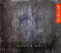 KUMQUAT / QUICK & DIRTY