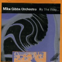 MICHAEL GIBBS / マイケル・ギブス / BY THE WAY...