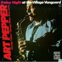 FRIDAY NIGHT AT THE VILLAGE VANGUARD/ART PEPPER/アート・ペッパー