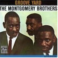 MONTGOMERY BROTHERS / モンゴメリー・ブラザーズ / GROOVE YARD