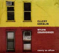 ELLERY ESKELIN/SYLVIE COURVOISIER / EVERY SO OFTEN