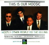 MOSTLY OTHER PEOPLE DO THE KILLING / モストリー・アザー・ピープル・ドゥ・ザ・キリング / THIS IS OUR MOOSIC