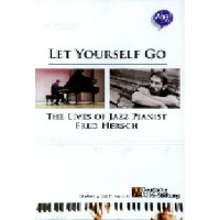 FRED HERSCH / フレッド・ハーシュ / LET YOURSELF GO : THE LIVES OF JAZZ PIANIST