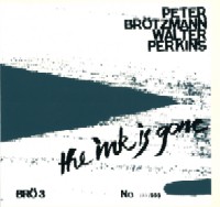 PETER BROTZMANN & WALTER PERKINS / ペーター・ブロッツマン&ウォルター・パーキンス / THE INK IS GONE