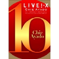 LIVE! X / デビュー10周年記念ツアー2007-08 FINAL/CHIE AYADO