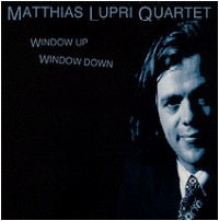 MATTHIAS LUPRI / マティアス・ルプリ / WINDOW UP WINDOW DOWN