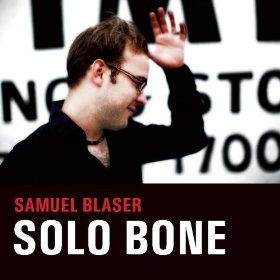 SAMUEL BLASER / サミュエル・ブレイザー / Solo Bone